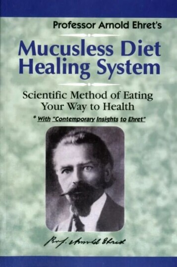 Mucusless Diet Healing System Av Arnold Ehret Mucusless Diet Healing System Av Arnold Ehret
