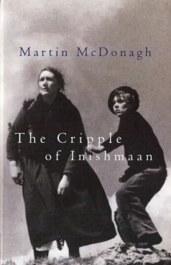 The Cripple Of Inishmaan Av Martin (Playwright Uk) Mcdonagh The Cripple Of Inishmaan Av Martin (Playwright Uk) Mcdonagh