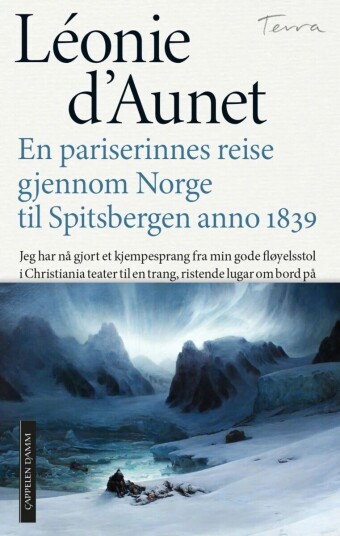 En Pariserinnes Reise Gjennom Norge Til Spitsbergen Anno 1839 Av Léonie D Aunet En Pariserinnes Reise Gjennom Norge Til Spitsbergen Anno 1839 Av Léonie D Aunet