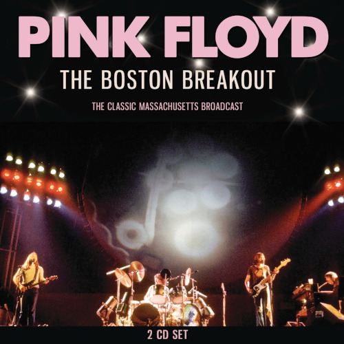 Pink Floyd The Boston Breakout The Classic Massachusetts Broadcast CD