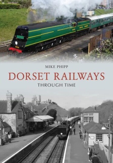 Dorset Railways Through Time Av Mike Phipp Dorset Railways Through Time Av Mike Phipp