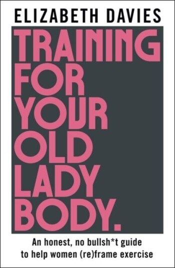 Training For Your Old Lady Body