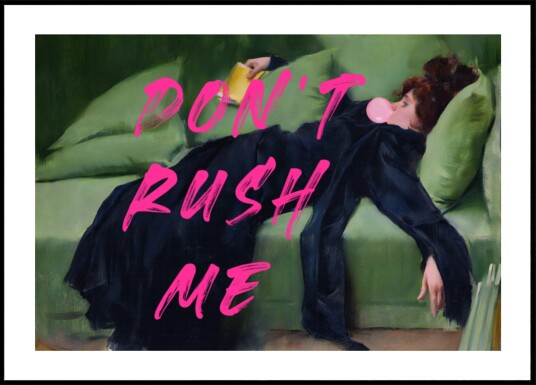 Don"t Rush Me Lounge Plakat / 21x30