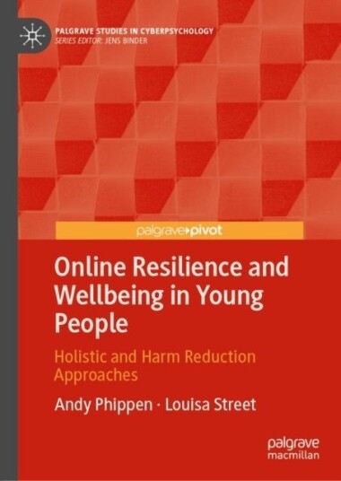 Online Resilience and Wellbeing in Young People Online Resilience and Wellbeing in Young People