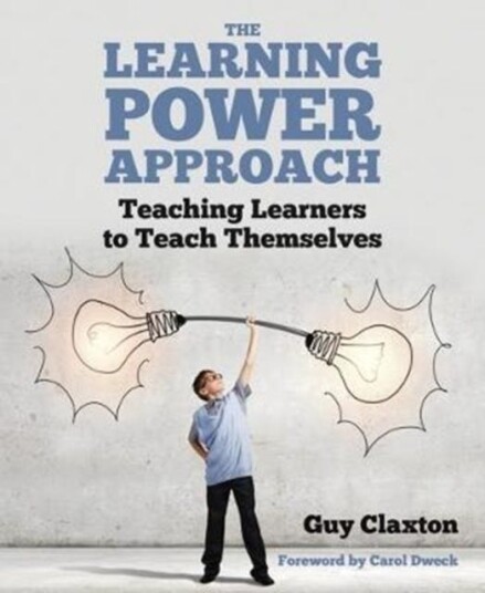 The Learning Power Approach  Teaching learners to teach themselves