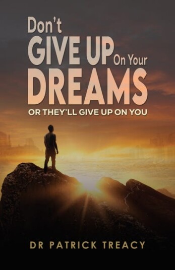 Don't Give Up on Your Dreams  Or they’ll give up on you