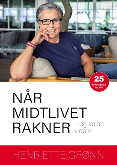 Når midtlivet rakner og veien videre : 25 refleksjoner og råd