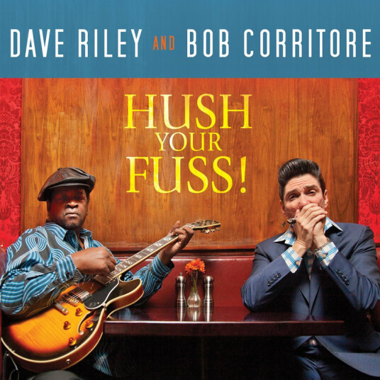 Dave Riley & Bob Corritore Hush Your Fuss! CD