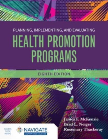 Planning, Implementing And Evaluating Health Promotion Programs Av James F. Mckenzie, Brad L Neiger, Ros Thackeray