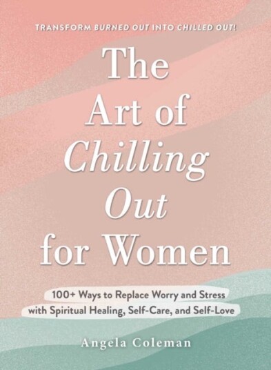 The Art Of Chilling Out For Women Av Angela D. Coleman