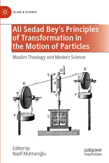 Ali Sedad Bey's Principles of Transformation in the Motion of Particles  Muslim Theology and Modern Science
