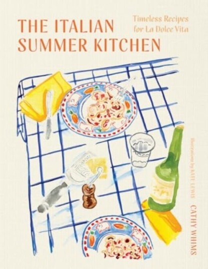 The Italian Summer Kitchen Timeless Recipes for La Dolce Vita The Italian Summer Kitchen Timeless Recipes for La Dolce Vita