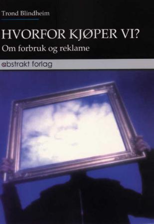 Hvorfor kjøper vi? : om forbruk og reklame, Veldig pen bok / som ny