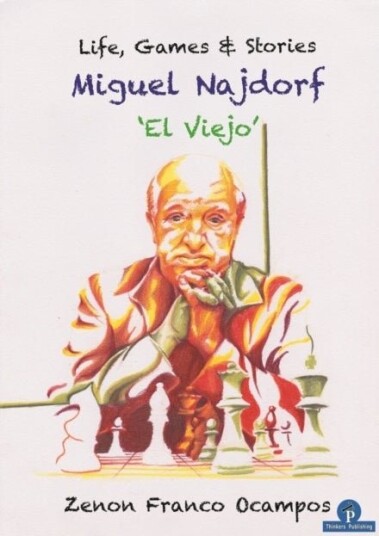 Miguel Najdorf 'El Viejo' Life Games and Stories Miguel Najdorf 'El Viejo' Life Games and Stories