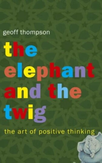 The Elephant And The Twig Av Geoff Thompson