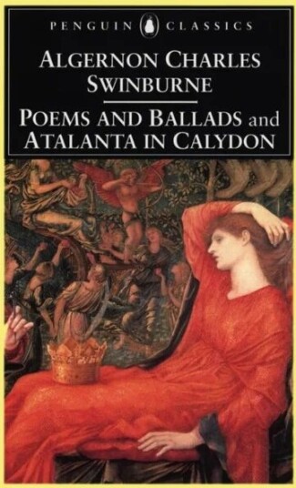 Poems And Ballads & Atalanta In Calydon Av Algernon Charles Swinburne Poems And Ballads & Atalanta In Calydon Av Algernon Charles Swinburne
