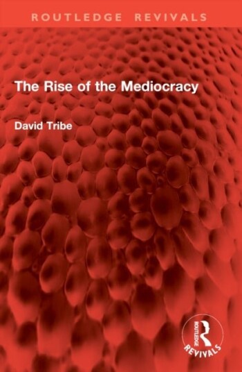 The Rise of the Mediocracy The Rise of the Mediocracy