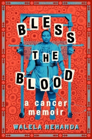 Bless the Blood A Cancer Memoir Bless the Blood A Cancer Memoir