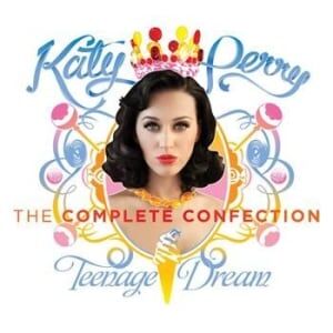 Katy Perry  Teenage Dream: The Complete Confection