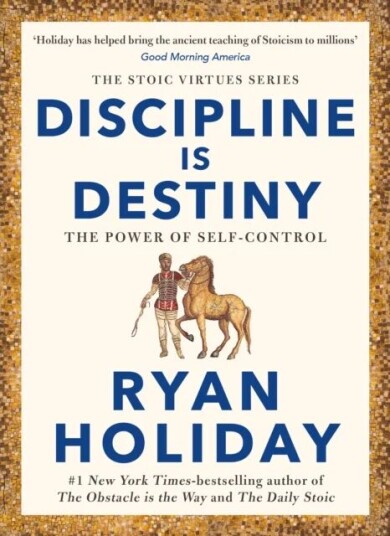 Discipline Is Destiny Av Ryan Holiday