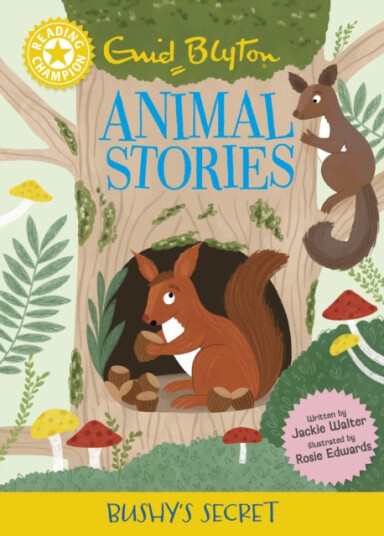 Reading Champion: Enid Blyton animal stories: Bushy's Secret Yellow Band 3 Reading Champion: Enid Blyton animal stories: Bushy's Secret Yellow Band 3