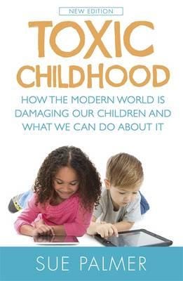 Toxic Childhood Av Sue Palmer
