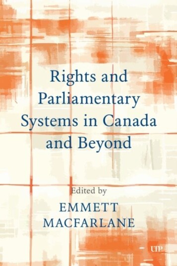 Rights and Parliamentary Systems in Canada and Beyond Rights and Parliamentary Systems in Canada and Beyond