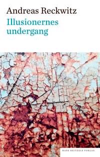 Reckwitz Andreas Illusionernes undergang