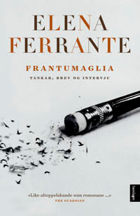 Frantumaglia Av Elena Ferrante