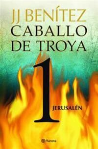 Benítez Juan José Caballo de Troya 1. Jerusalén