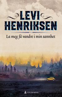 Henriksen Levi La meg få vandre i min sannhet