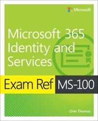 Exam Ref Ms-100 Microsoft 365 Identity And Services Av Orin Thomas