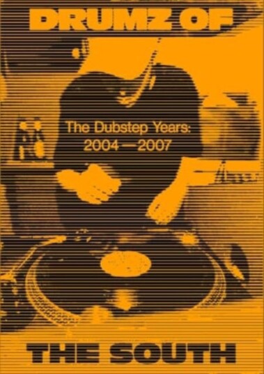 Drumz of the South  The Dubstep Years 20042007
