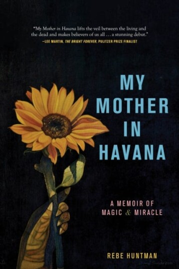 My Mother in Havana A Memoir of Magic & Miracle My Mother in Havana A Memoir of Magic & Miracle