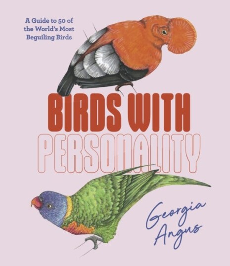 Birds with Personality A Guide to 50 of the World's Most Beguiling Birds Birds with Personality A Guide to 50 of the World's Most Beguiling Birds