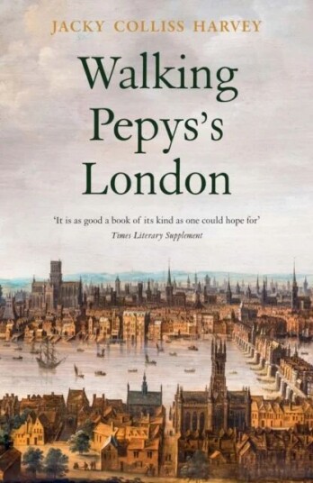 Walking Pepys'S London Walking Pepys'S London