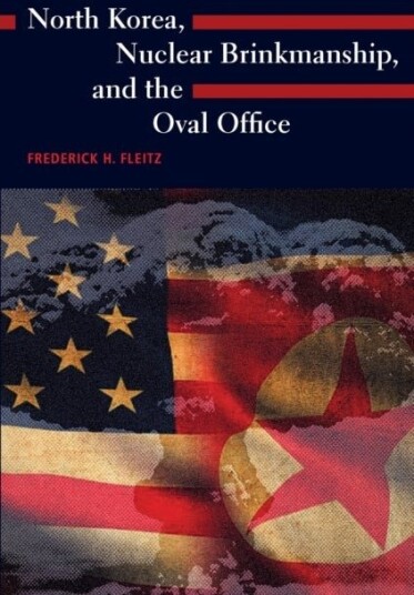 North Korea Nuclear Brinkmanship and the Oval Office