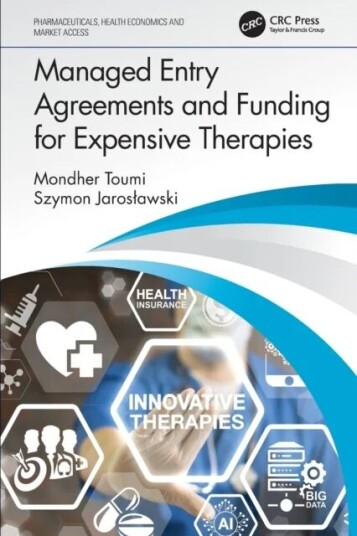 Managed Entry Agreements And Funding For Expensive Therapies Av Mondher (Professor Of Public Health At Aix-Marseille University France) Toumi, Szymon