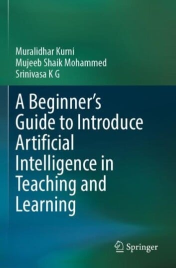 A Beginner's Guide to Introduce Artificial Intelligence in Teaching and Learning