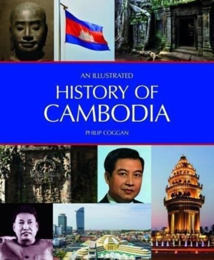 An Illustrated History Of Cambodia Av Philip Coggan An Illustrated History Of Cambodia Av Philip Coggan