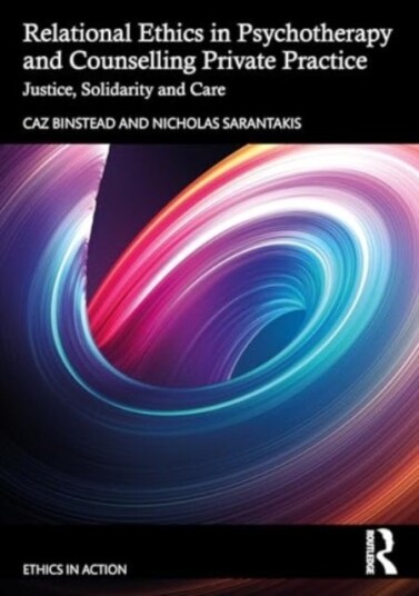 Relational Ethics in Psychotherapy and Counselling Private Practice Relational Ethics in Psychotherapy and Counselling Private Practice