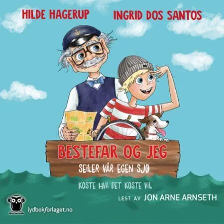 Bestefar Og Jeg Seiler Vår Egen Sjø Av Hilde Hagerup
