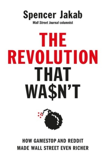 The Revolution That Wasn't How GameStop and Reddit Made Wall Street Even Richer
