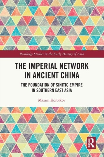 The Imperial Network in Ancient China The Foundation of Sinitic Empire in Southern East Asia