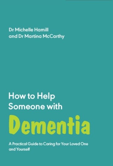 How To Help Someone With Dementia Av Dr Michelle Hamill