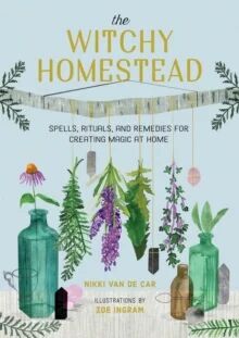 The Witchy Homestead Av Nikki Van De Car, Zoë Ingram The Witchy Homestead Av Nikki Van De Car, Zoë Ingram