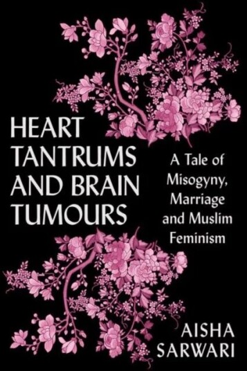 Heart Tantrums And Brain Tumours Av Aisha Sarwari