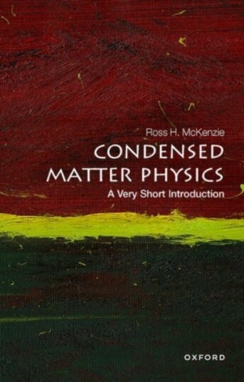 Condensed Matter Physics: A Very Short Introduction Condensed Matter Physics: A Very Short Introduction