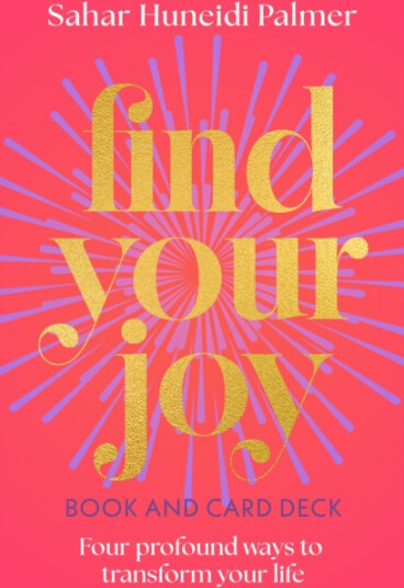 Find Your Joy Book & Card Deck Four Profound Ways to Transform Your Life
