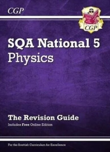 National 5 Physics: Sqa Revision Guide With Online Edition: Ideal For Catch-Up And Exams In 2022 And Av Cgp Books